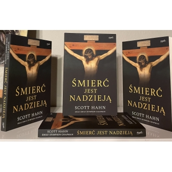 ŚMIERĆ JEST NADZIEJĄ - SCOTT HAHN, EMILY STIMPSON CHAPMAN
